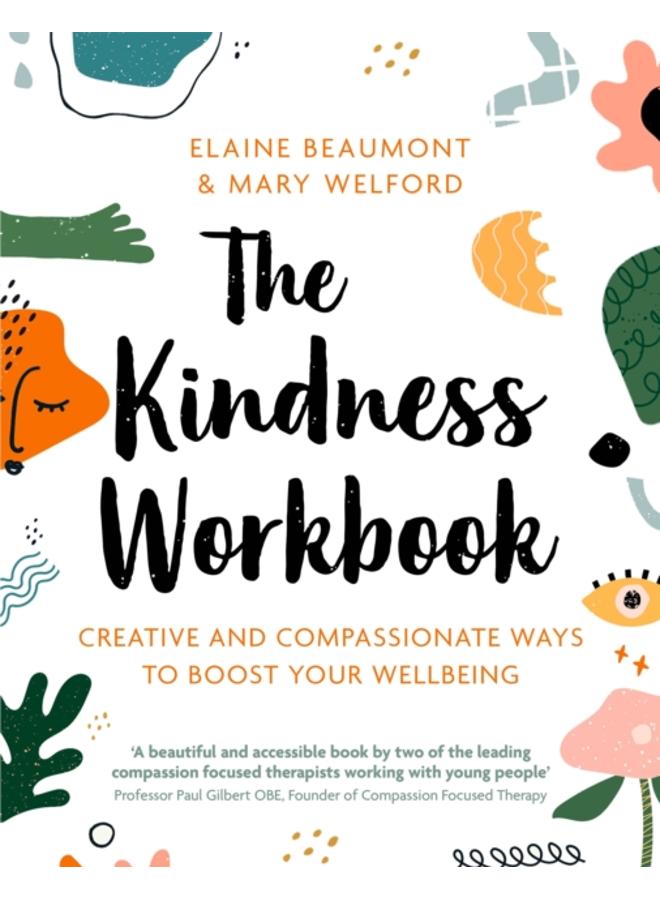 The Kindness Workbook : Creative and Compassionate Ways to Boost Your Wellbeing 