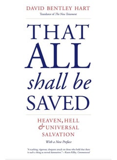 That All Shall Be Saved: Heaven, Hell, and Universal Salvation 