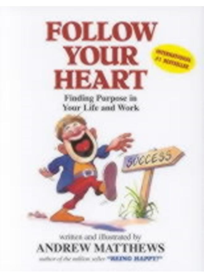 Follow Your Heart : Finding a Purpose in Your Life and Work