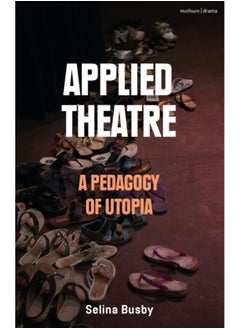 Applied Theatre: A Pedagogy of Utopia 