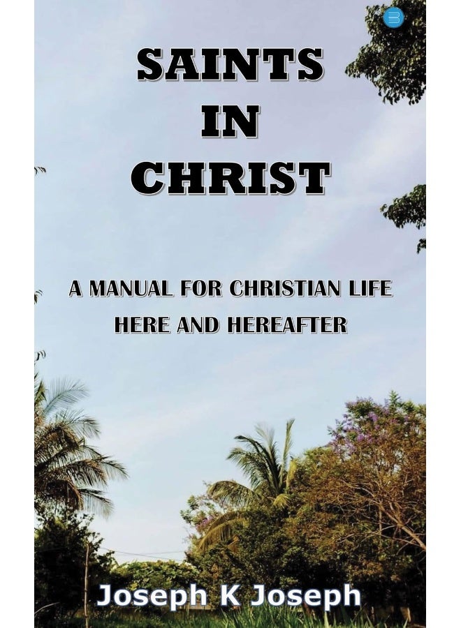 Saints in Christ A Manual for Christian Life here and hereafter  - Image 1