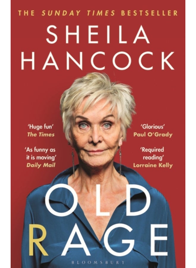 Old Rage : 'One of our best-loved actor's powerful riposte to a world driving her mad' - DAILY MAIL