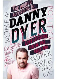 The World According to Danny Dyer: Life Lessons from the East End