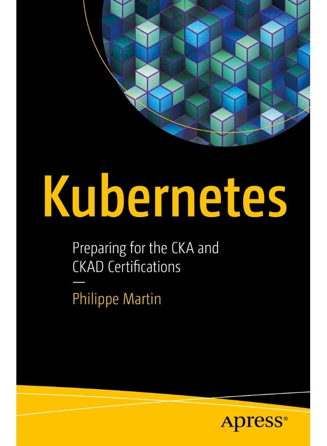 Kubernetes: Preparing for the CKA and CKAD Certifications