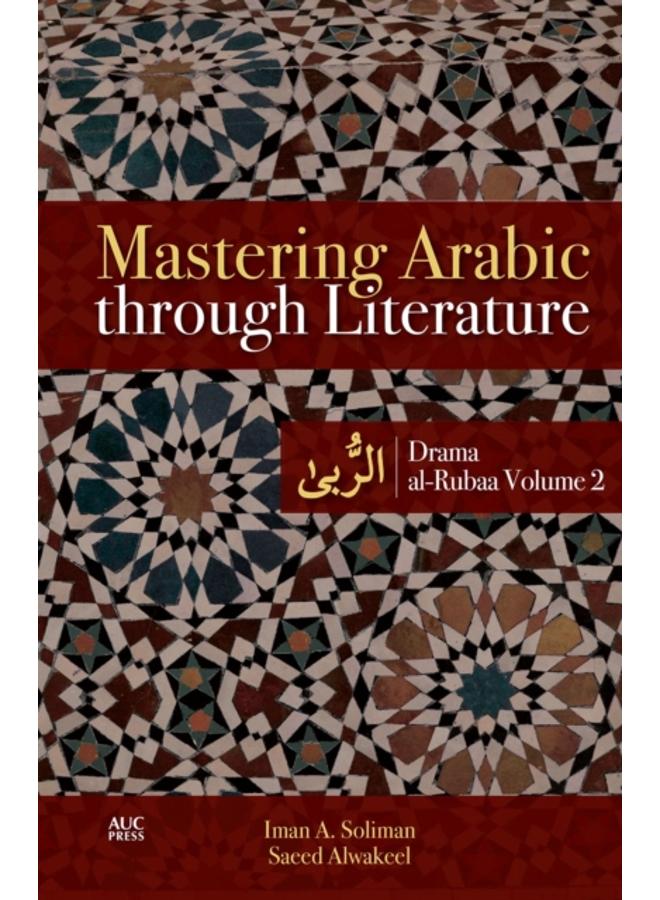 Mastering Arabic through Literature : Drama: al-Rubaa Volume 2 