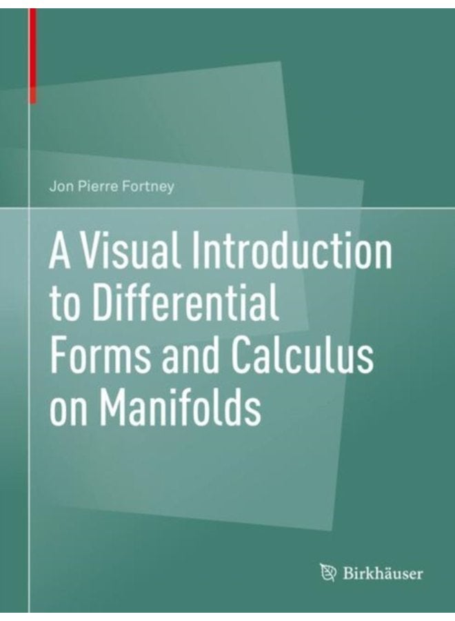 A Visual Introduction to Differential Forms and Calculus on Manifolds - Hardback