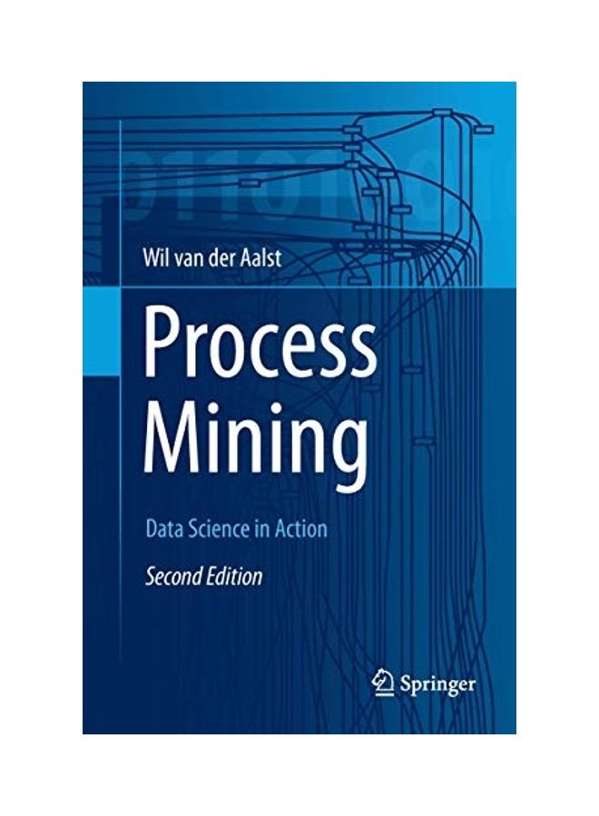 Process Mining: Data Science In Action