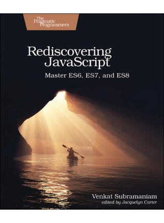 Rediscovering JavaScript : Master ES6, ES7, and ES8 - pzsku/ZA178D9A2AC307E3F7D7CZ/45/_/1721460753/5bc7b044-d47c-4162-9aeb-8a82df4466d7