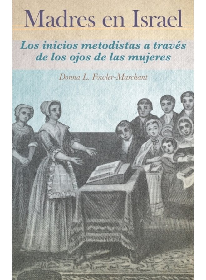 Madres en Israel Los inicios del metodismo a traves de los ojos de las mujeres - Paperback