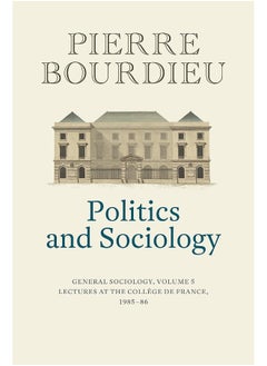 Politics and Sociology: General Sociology, Volume 5