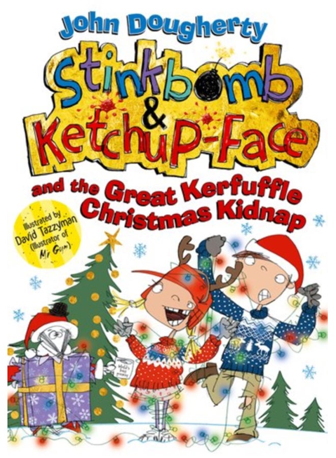 Stinkbomb and Ketchup-Face and the Great Kerfuffle Christmas Kidnap
