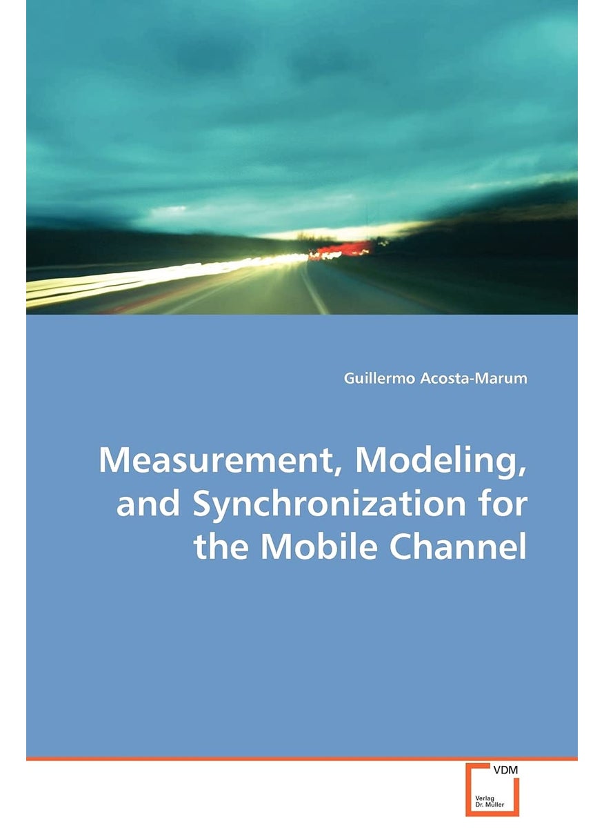 Measurement, Modeling, and Synchronization for the Mobile Channel  - Image 1