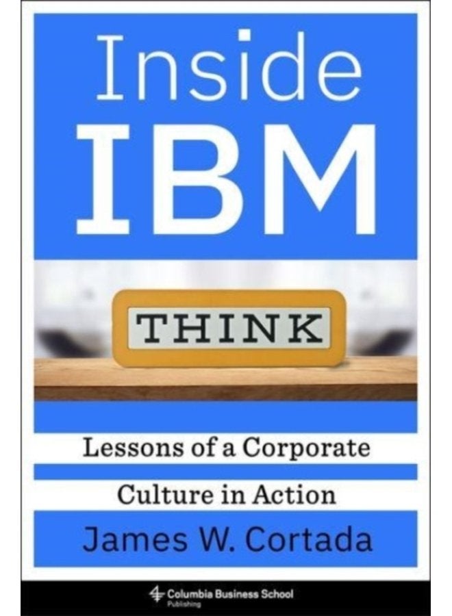 Inside IBM Lessons of a Corporate Culture in Action - Hardback