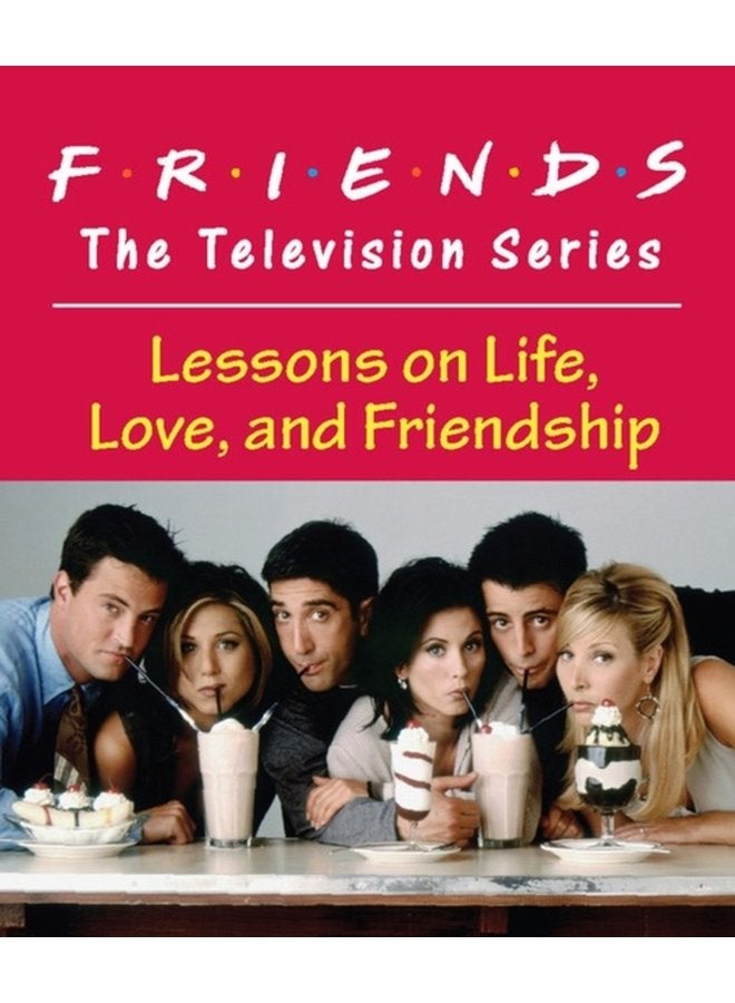 Friends The Television Series Lessons on Life Love and Friendship - Hardback