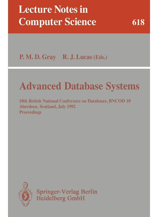 Advanced Database Systems: 10th British National Conference on Databases, BNCOD 10, Aberdeen, Scotland, July 6 - 8, 1992. Proceedings