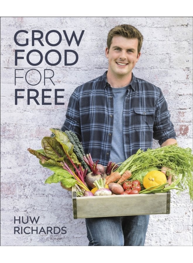 Grow Food for Free The easy sustainable zero cost way to a plentiful harvest - Hardback