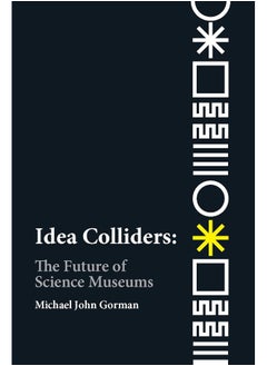 Idea Colliders: The Future of Science Museums 