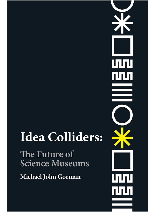 Idea Colliders: The Future of Science Museums 
