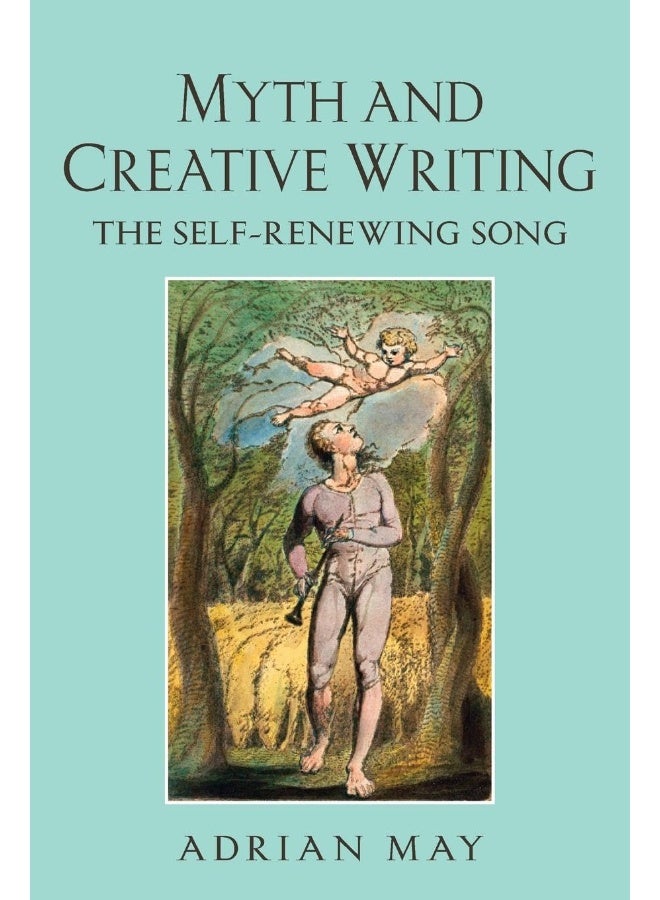 Myth and Creative Writing: The Self-Renewing Song