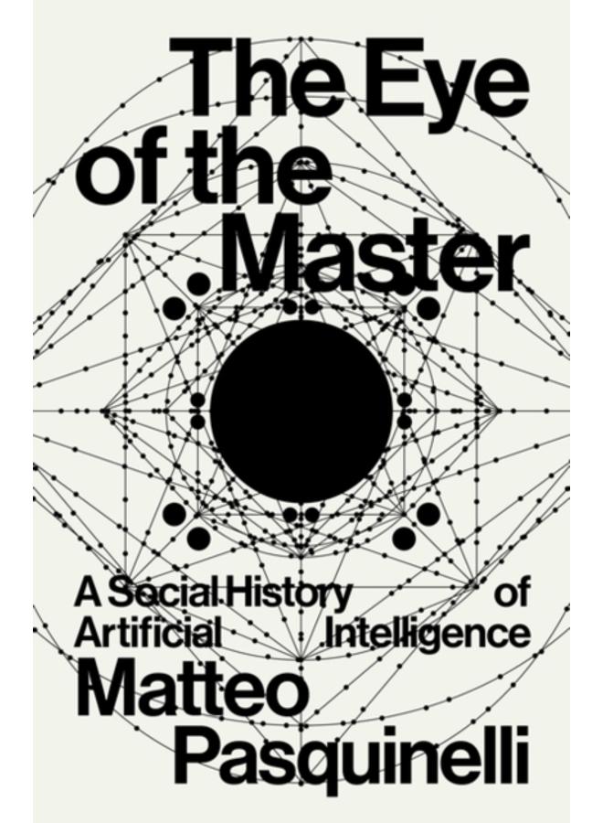 The Eye of the Master : A Social History of Artificial Intelligence 