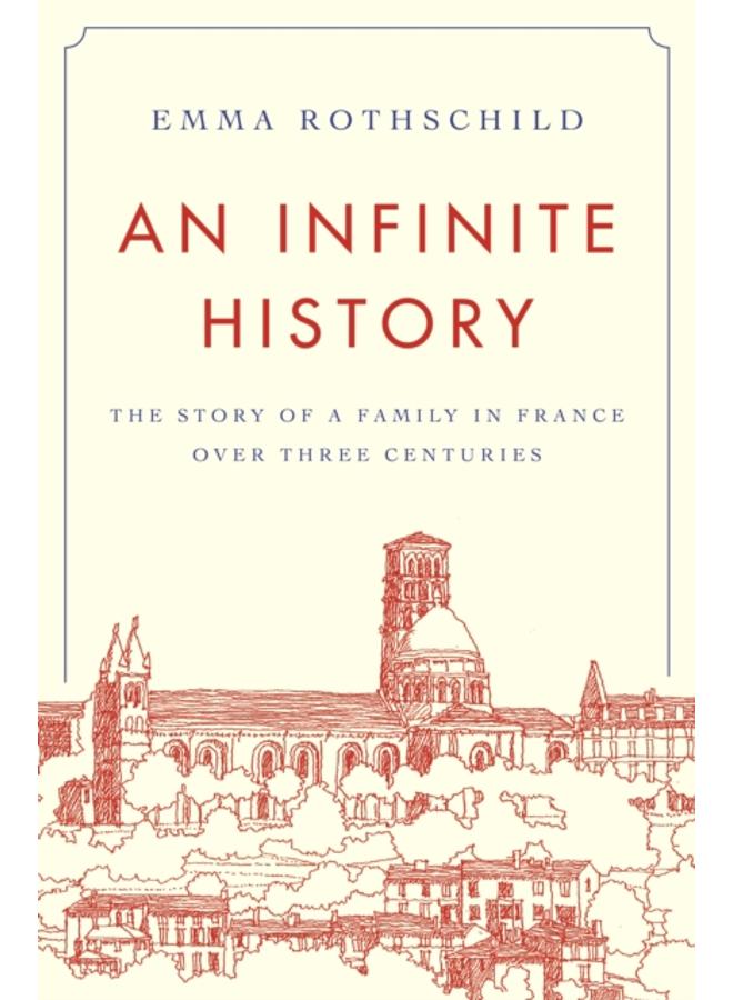 An Infinite History : The Story of a Family in France over Three Centuries 