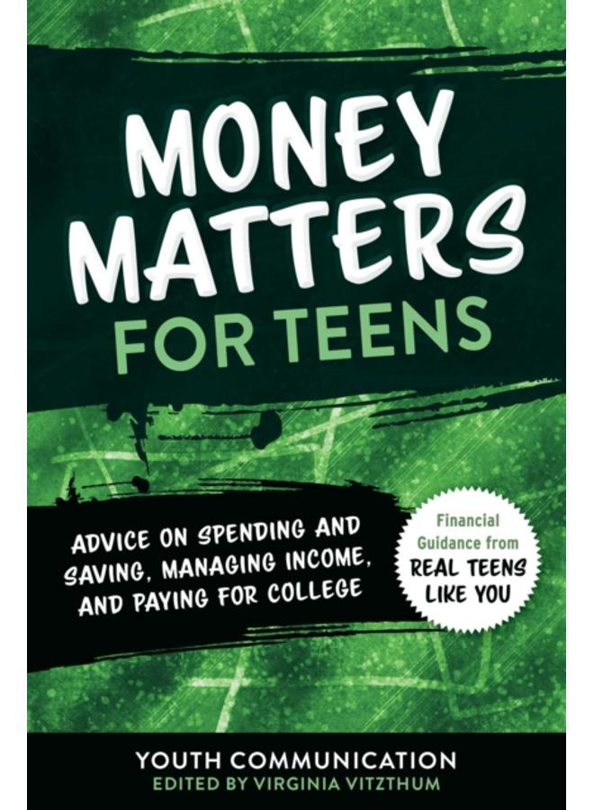 Money Matters for Teens : Advice on Spending and Saving, Managing Income, and Paying for College : 2 