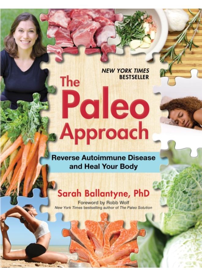 The Paleo Approach : Reverse Autoimmune Disease and Heal Your Body 