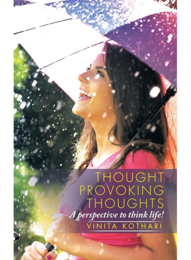 Thought provoking thoughts : A perspective to think life!