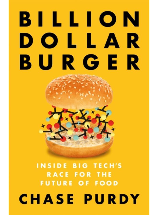 Billion Dollar Burger : Inside Big Tech's Race for the Future of Food 