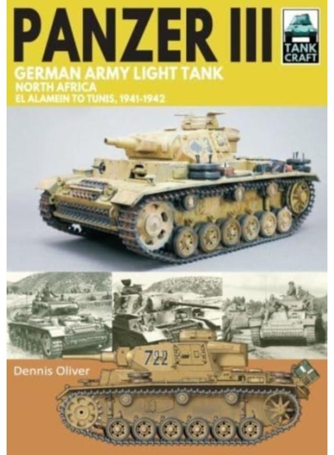 Panzer III German Army Light Tank : North Africa El Alamein to Tunis, 1941-1943 