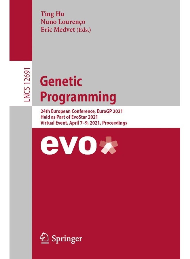Genetic Programming: 24th European Conference, EuroGP 2021, Held as Part of EvoStar 2021, Virtual Event, April 7-9, 2021, Proceedings