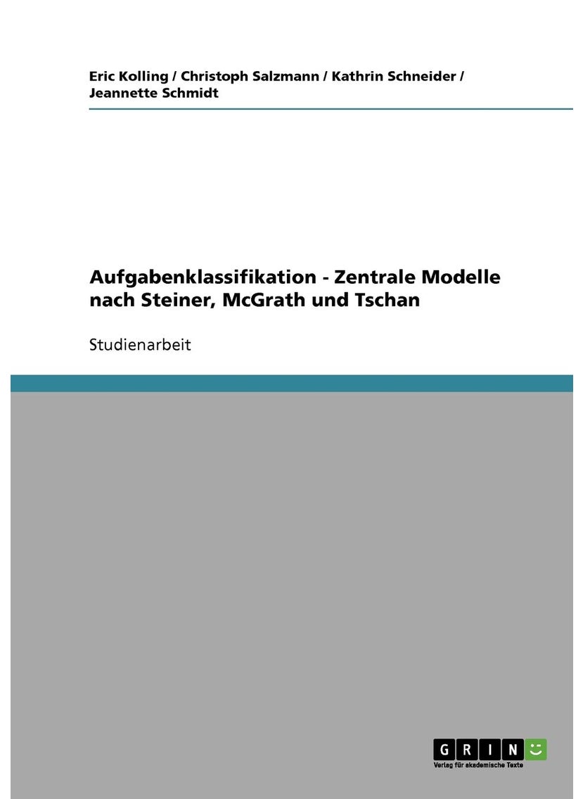 Aufgabenklassifikation - Zentrale Modelle nach Steiner, McGrath und Tschan 
