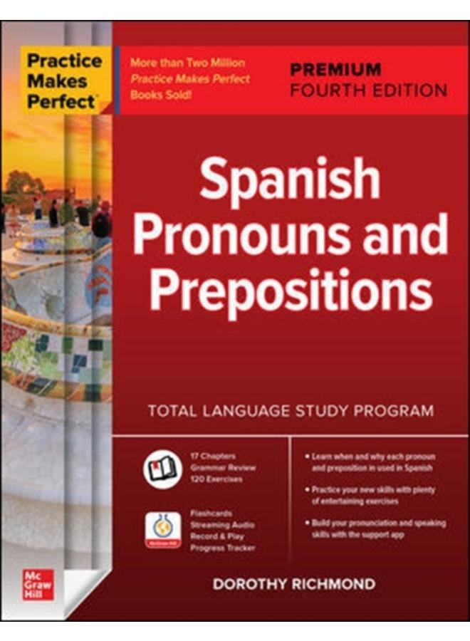 Practice Makes Perfect: Spanish Pronouns and Prepositions, Premium Fourth Edition