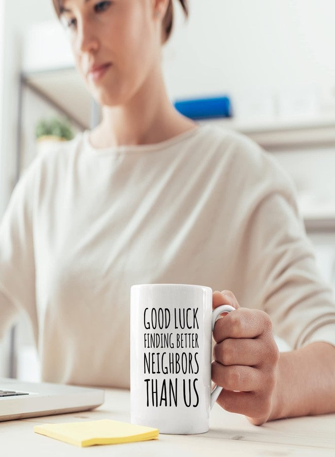 Panvola Good Luck Finding Better Neighbors Than Us Coffee Mug Neighbor Gifts Moving Away Gifts Farewell Goodbye Funny Coworker Neighborhood Retirement Ceramic Cup (11 oz, White) - Image 4