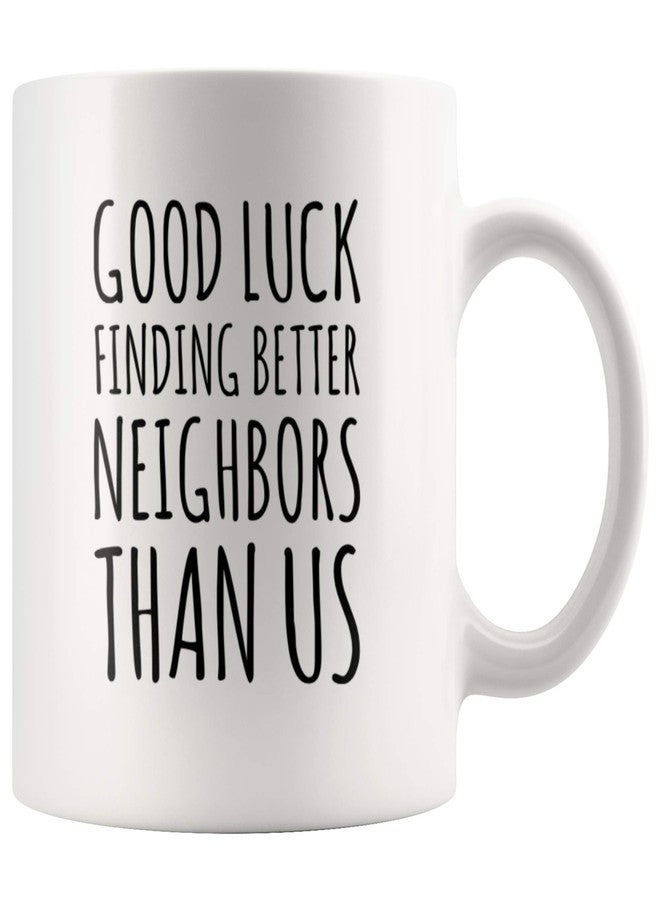 Panvola Good Luck Finding Better Neighbors Than Us Coffee Mug Neighbor Gifts Moving Away Gifts Farewell Goodbye Funny Coworker Neighborhood Retirement Ceramic Cup (11 oz, White) - Image 1