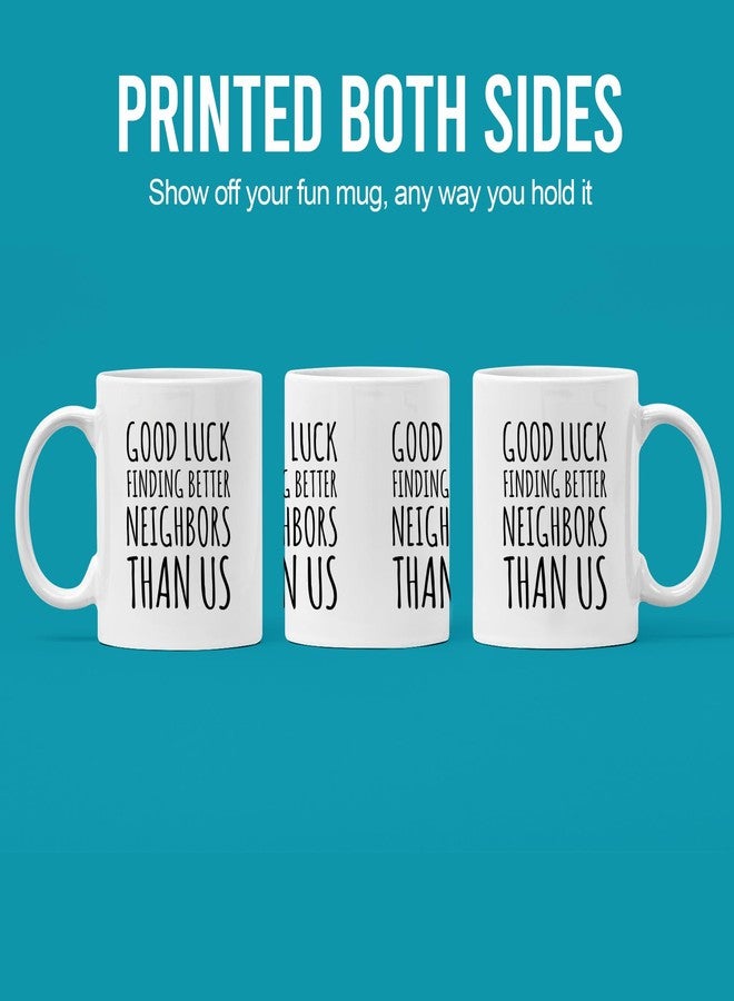 Panvola Good Luck Finding Better Neighbors Than Us Coffee Mug Neighbor Gifts Moving Away Gifts Farewell Goodbye Funny Coworker Neighborhood Retirement Ceramic Cup (11 oz, White) - Image 3