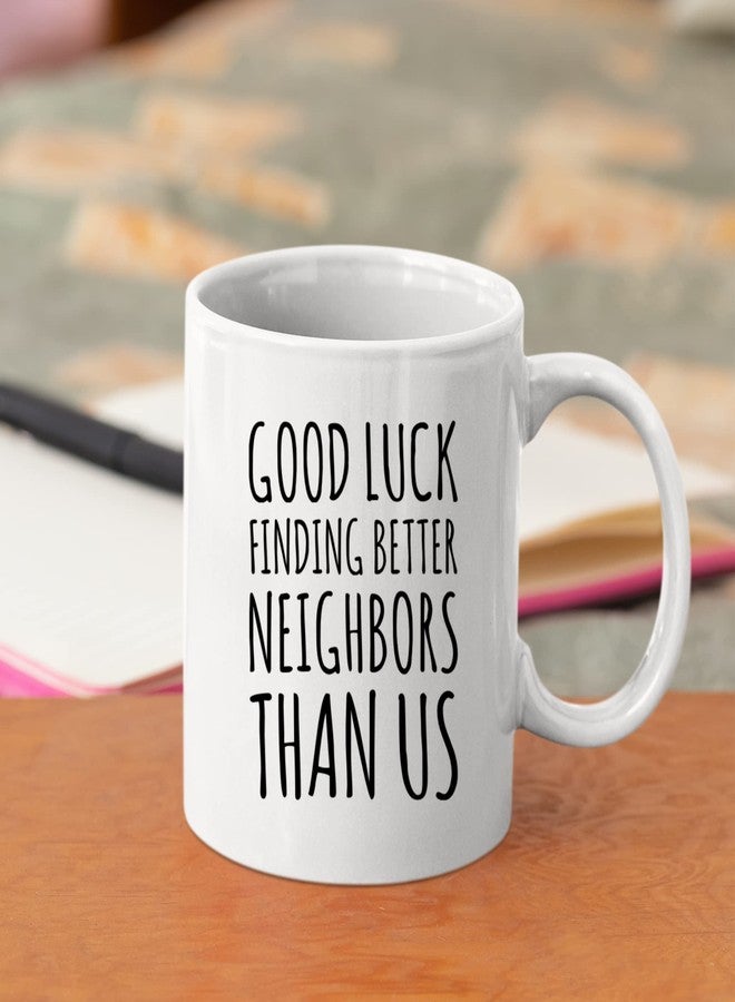 Panvola Good Luck Finding Better Neighbors Than Us Coffee Mug Neighbor Gifts Moving Away Gifts Farewell Goodbye Funny Coworker Neighborhood Retirement Ceramic Cup (11 oz, White) - Image 5