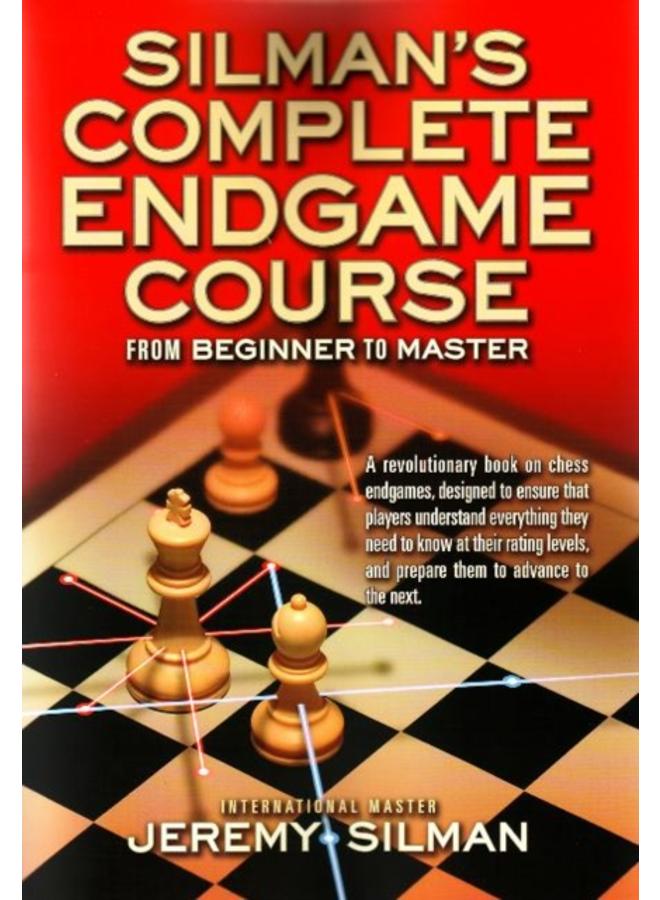 Silmans Complete Endgame Course : From Beginner to Master 