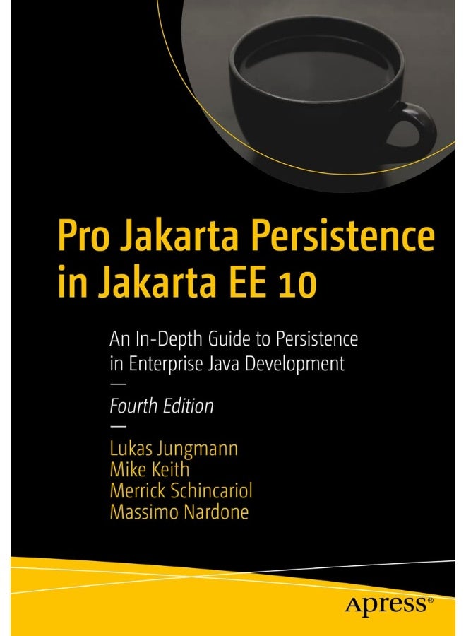 Pro Jakarta Persistence in Jakarta EE 10: An In-Depth Guide to Persistence in Enterprise Java Development 