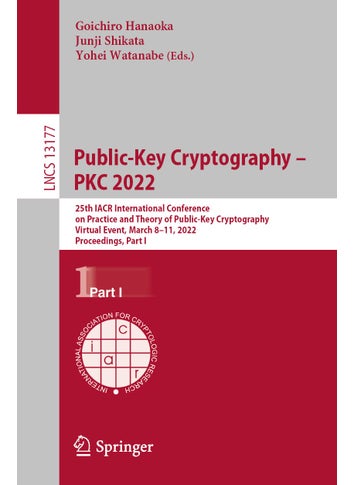 Public-Key Cryptography - PKC 2022: 25th IACR International Conference on Practice and Theory of Public-Key Cryptography, Virtual Event, March 8-11, 2022, Proceedings, Part I - pzsku/ZA1B93BF4919CF0F3E85DZ/45/1749025467/12febebc-c4f0-4eec-bf1a-6f45bc6e4131