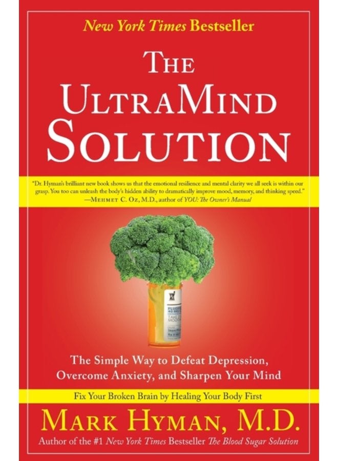 The UltraMind Solution The Simple Way to Defeat Depression Overcome Anxiety and Sharpen Your Mind - Paperback