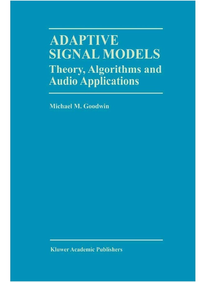 Adaptive Signal Models: Theory, Algorithms, and Audio Applications 
