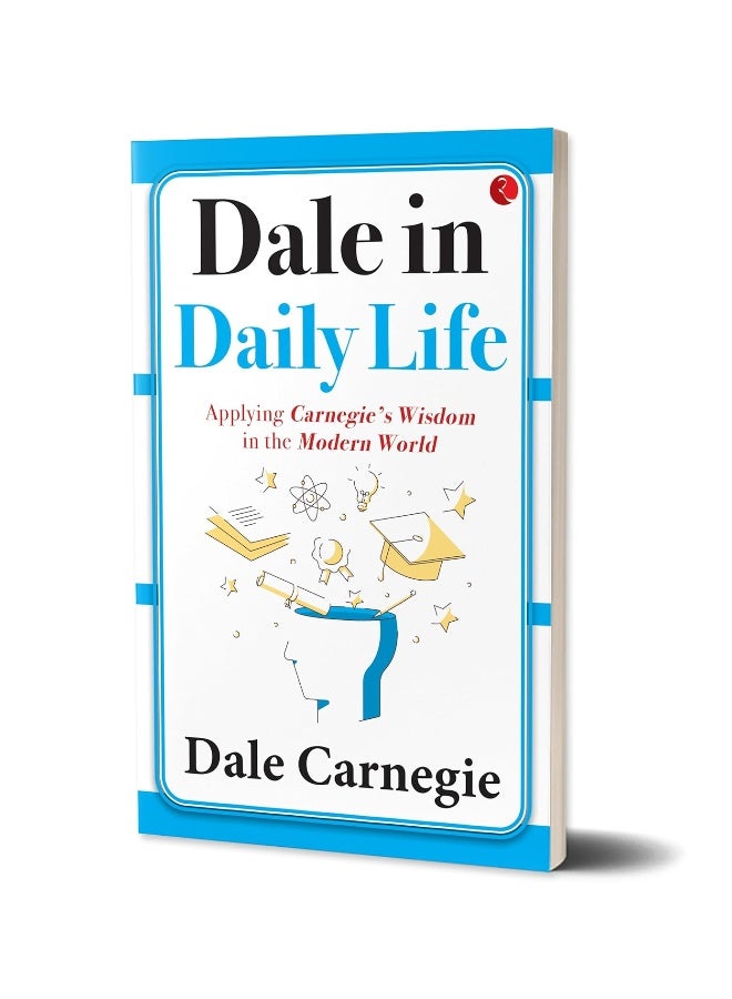 Dale in Daily Life: Applying Carnegie’s Wisdom in the Modern World  - Image 4