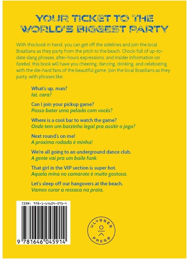 The Brazilian-Portuguese Slang Phrasebook: The Ultimate Soccer Fan's Guide to Slang, Music, F