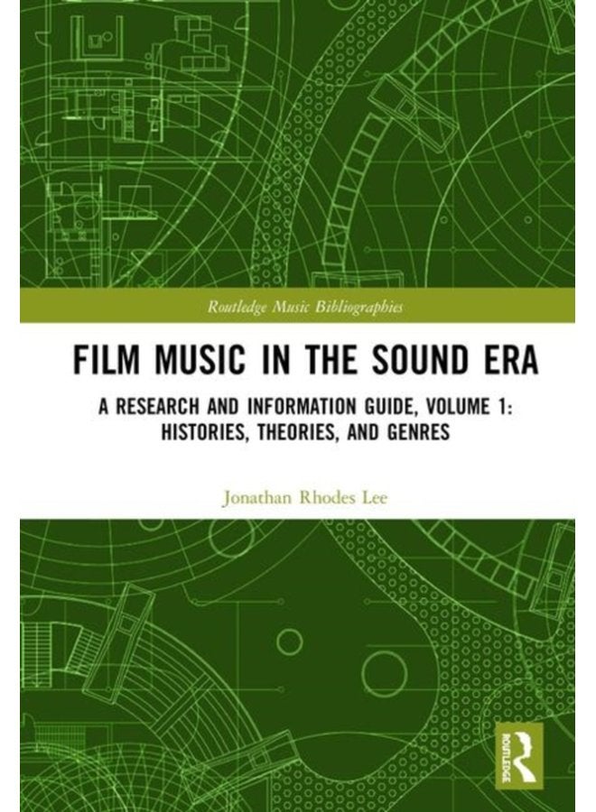 Film Music in the Sound Era A Research and Information Guide Volume 1 Histories Theories and Genres - Hardback