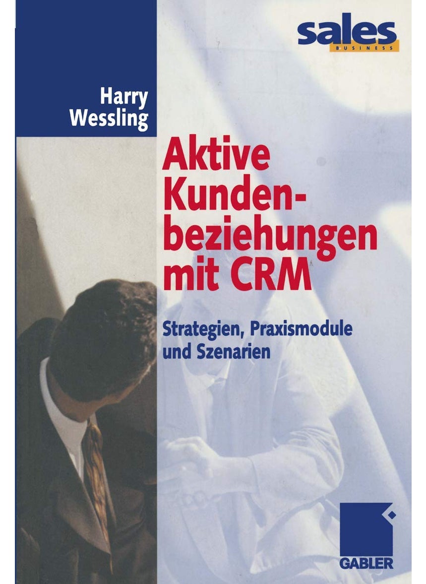 Aktive Kundenbeziehungen mit CRM: Strategien, Praxismodule und Szenarien 