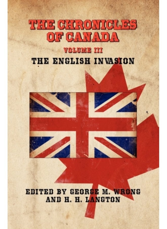 THE Chronicles of Canada Volume III The English Invasion - Paperback