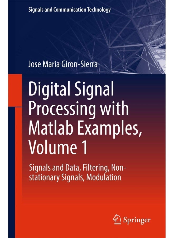 Digital Signal Processing with Matlab Examples, Volume 1: Signals and Data, Filtering, Non-stationary Signals, Modulation