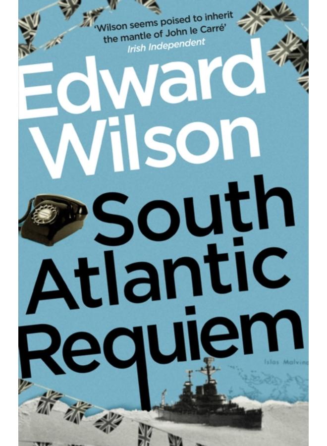 South Atlantic Requiem : A gripping Falklands War espionage thriller by a former special forces officer 