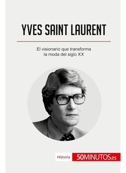 Yves Saint Laurent: El visionario que transforma la moda del siglo XX